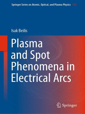 cover image of Plasma and Spot Phenomena in Electrical Arcs